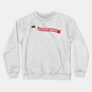 Suck My Nuts Robinhood Crewneck Sweatshirt